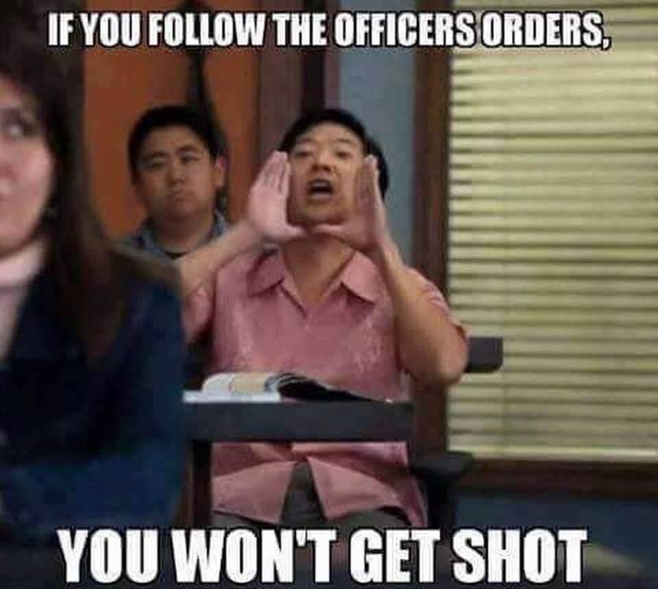 _ IFYOU FOLLOW THE OFFICERSIORDERS V1 Wlllll GET SHOT