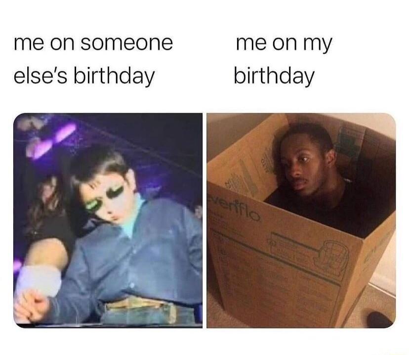 me on someone me on my elses birthday birthday