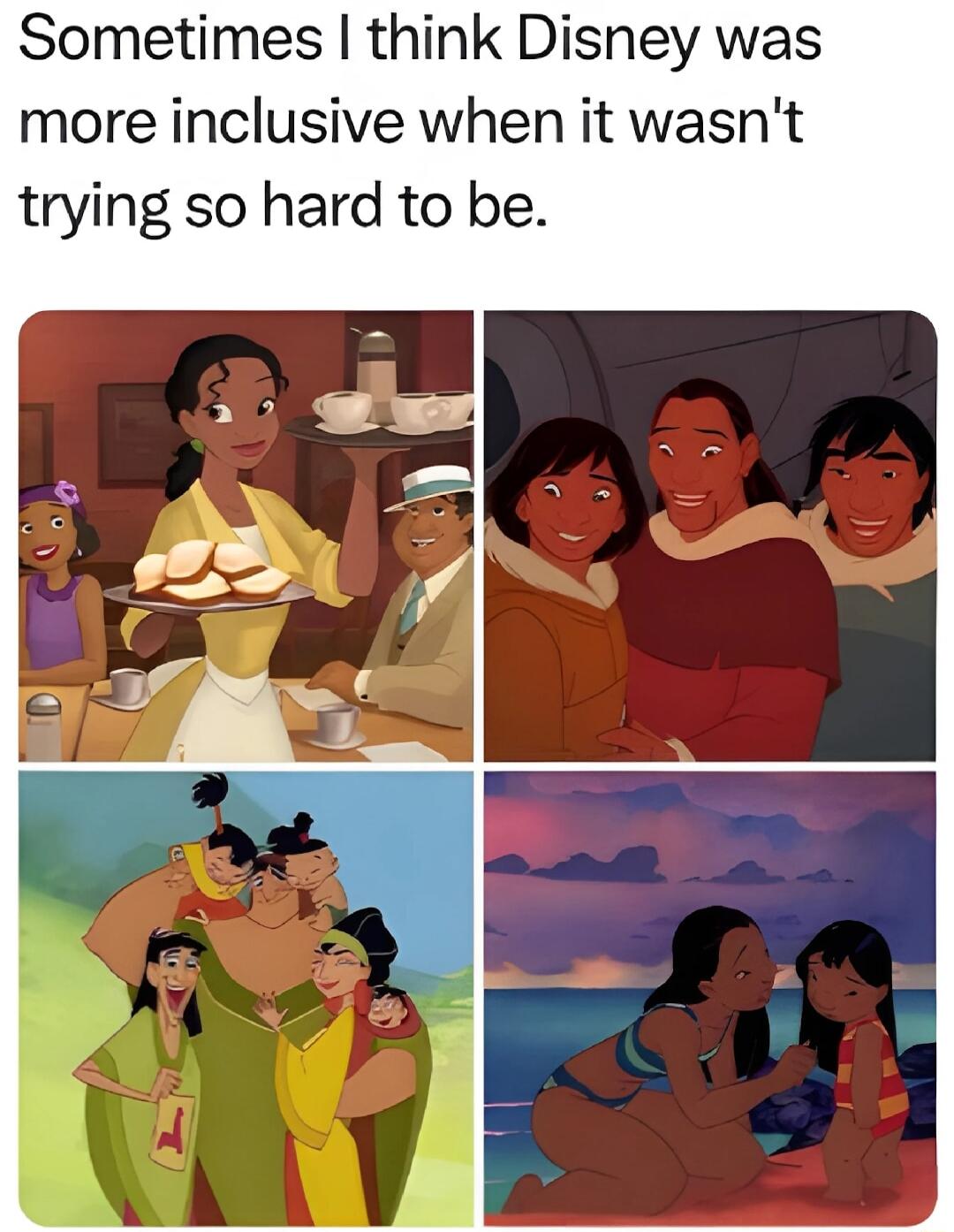 Sometimes think Disney was more inclusive when it wasnt trying so hard to be