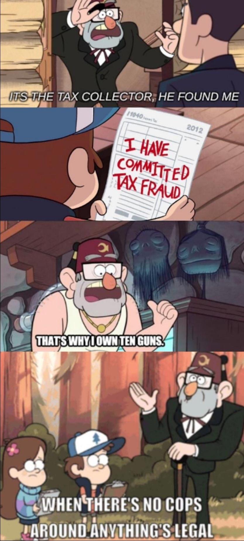 rs TH E TAX COLLEGTOR HE FOUND ME K et SN THERE S NO COPS 4 Wb AROUND ANVIHING SLEGALS