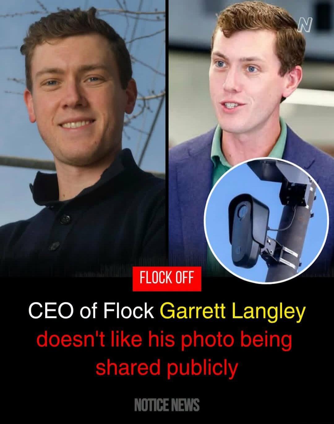 CEO of Flock Garrett Langley doesn't like his photo being shared publicly. Flock Off. Notice News.