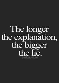 The longer the explanation the bigger the lie