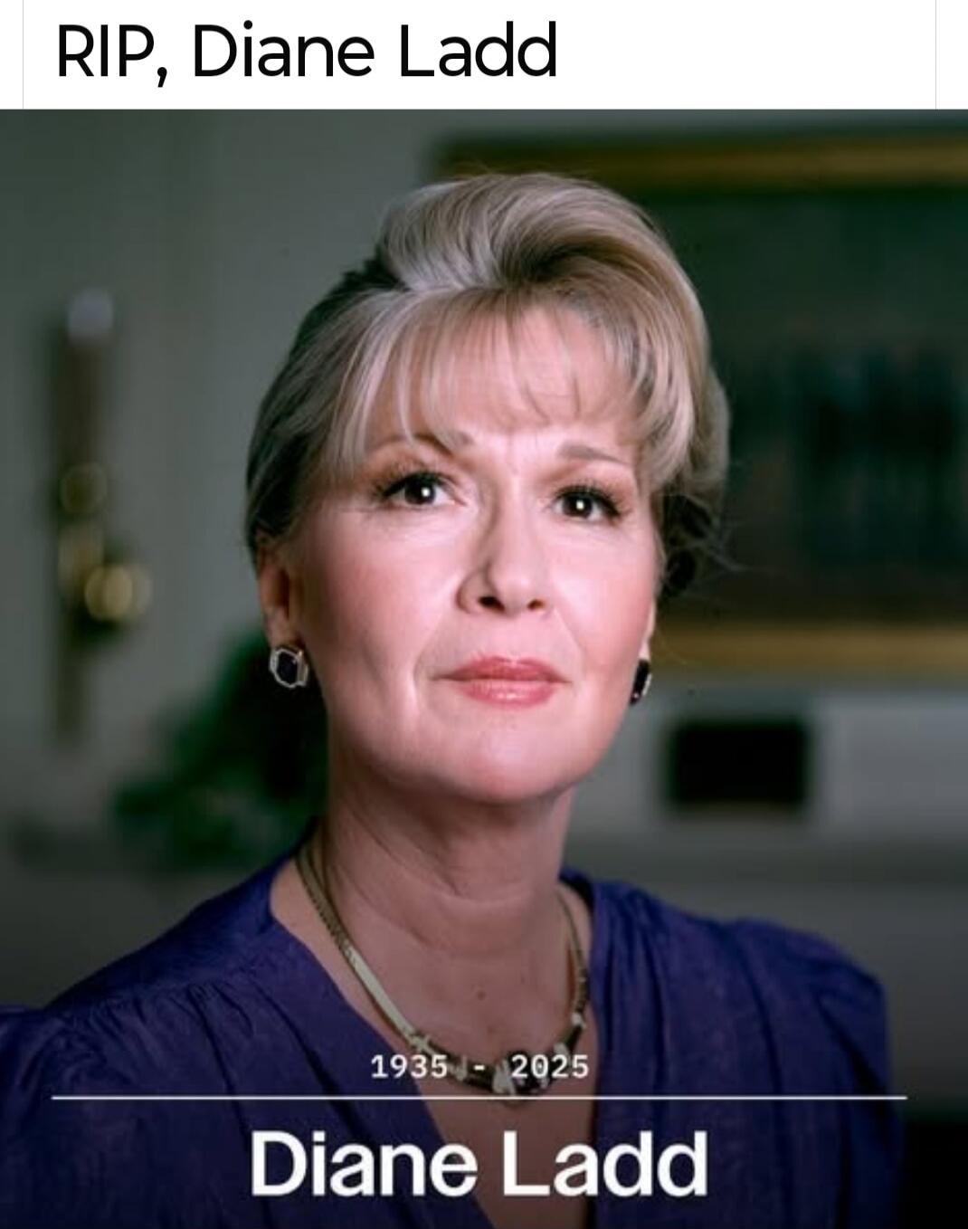 RIP, Diane Ladd

1935 - 2025
Diane Ladd