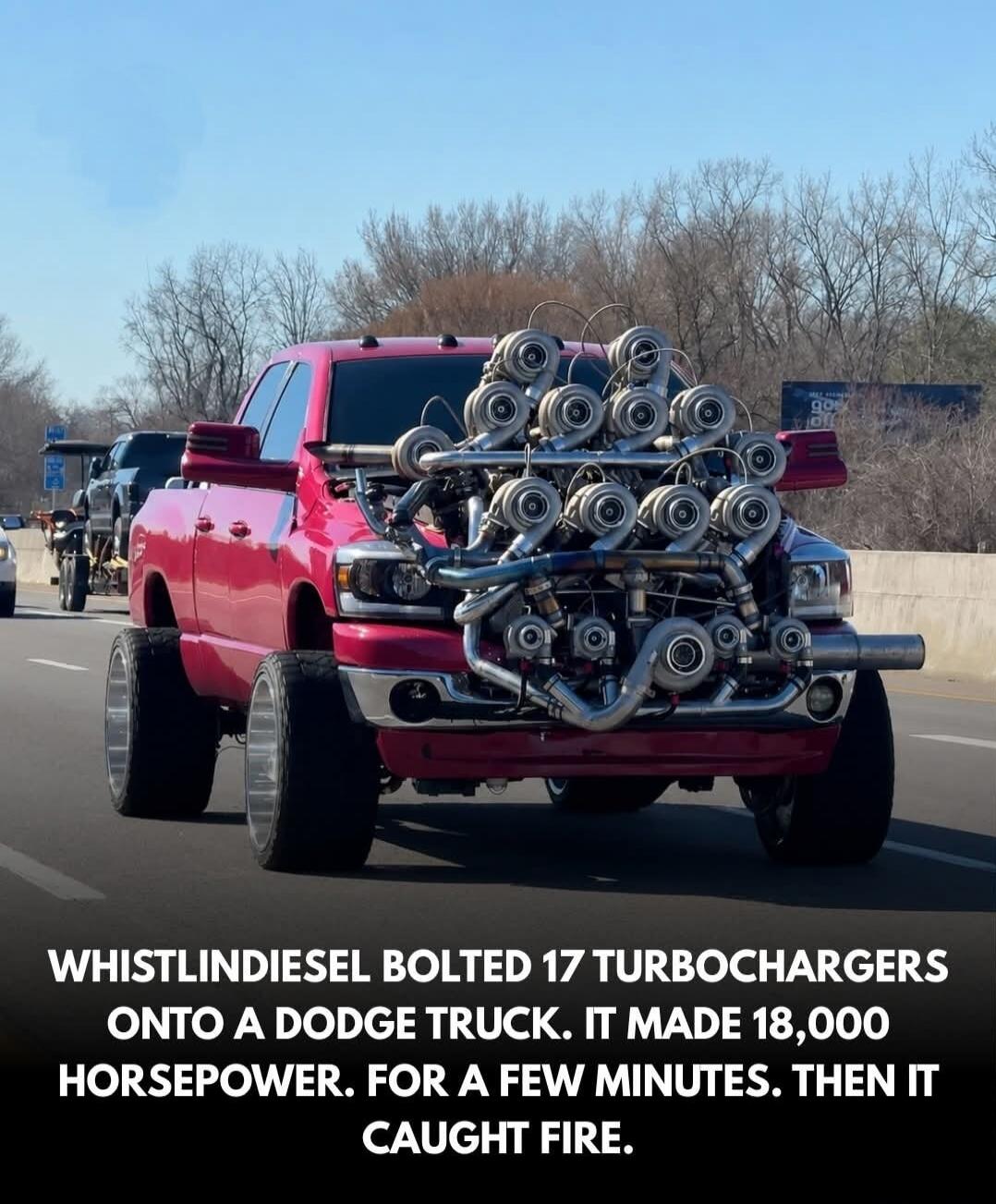 WHISTLINDIESEL BOLTED 17 TURBOCHARGERS ONTO A DODGE TRUCK. IT MADE 18,000 HORSEPOWER. FOR A FEW MINUTES. THEN IT CAUGHT FIRE.