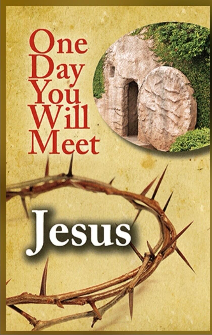 One Day You Will Meet Jesus