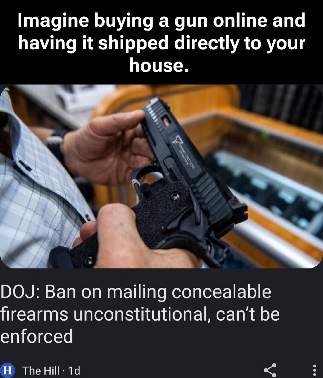 Imagine buying a gun online and having it shipped directly to your house. DOJ: Ban on mailing concealable firearms unconstitutional, can't be enforced