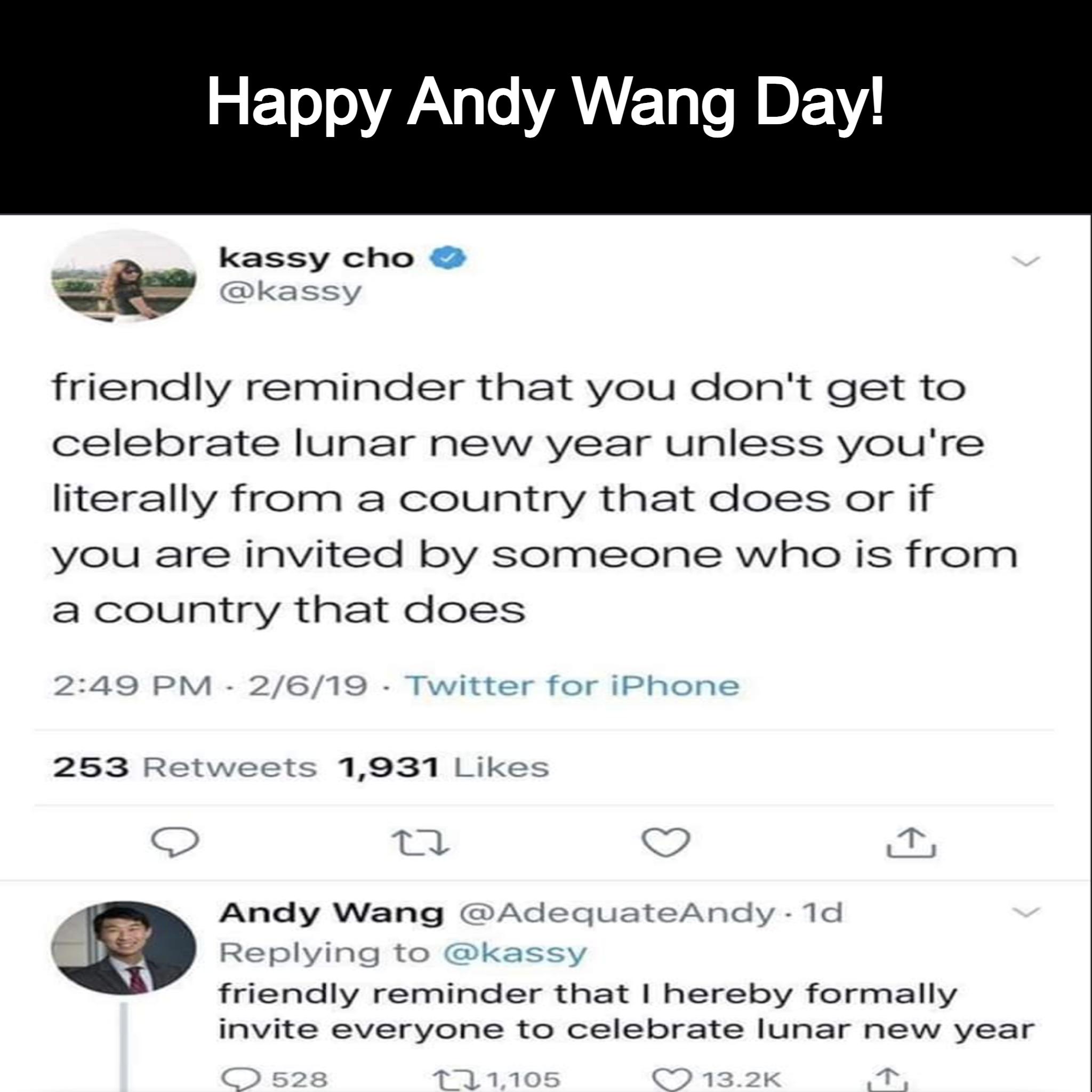 Happy Andy Wang Day kassy cho friendly reminder that you dont get to celebrate lunar new year unless youre literally from a country that does or if you are invited by someone who is from a country that does 3 Andy Wang jequa friendly reminder that hereby formally invite everyone to celebrate lunar new year