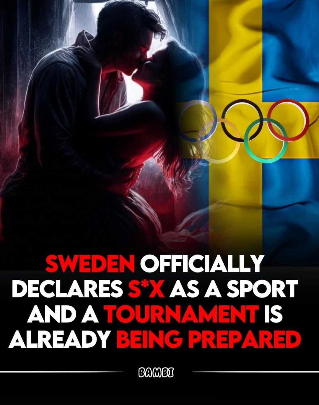 SWEDEN OFFICIALLY DECLARES S*X AS A SPORT AND A TOURNAMENT IS ALREADY BEING PREPARED BAMBI