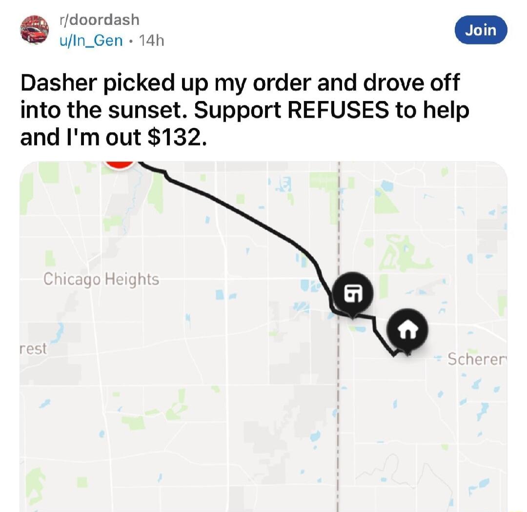 Idoordash froyseat Dasher picked up my order and drove off into the sunset Support REFUSES to help and Im out 132