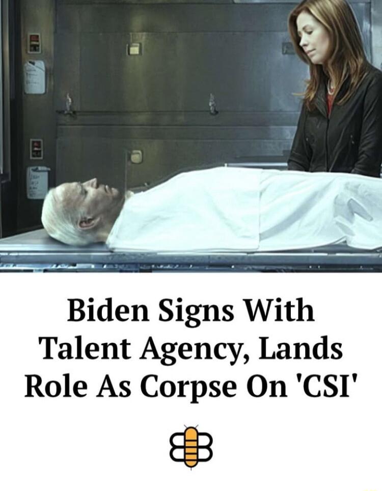 Biden Signs With Talent Agency Lands Role As Corpse On CSI 3