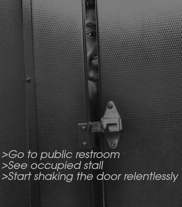 J plCloR o o1V oleN Xy ote See occupied stall Start shaking the door relentlessly