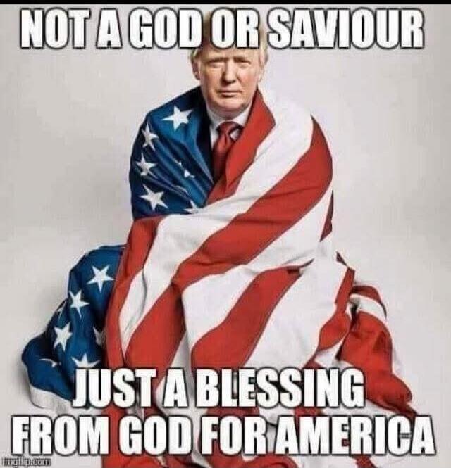 NOT A GOD OR SAVIOUR JUST A BLESSING FROM GOD FOR AMERICA