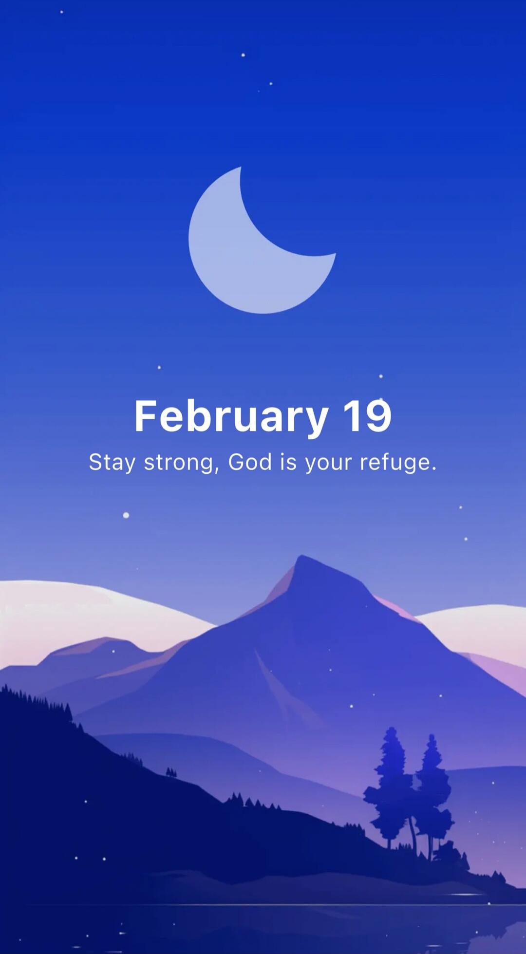 February 19
Stay strong, God is your refuge.