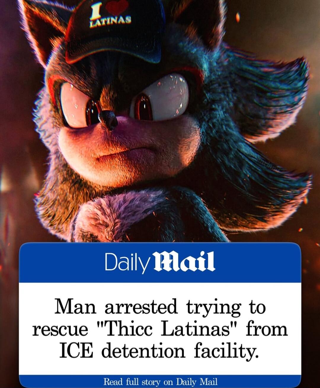 j 4 Daily Mlail Man arrested trying to rescue Thicc Latinas from ICE detention facility Read full story on Daily Mail