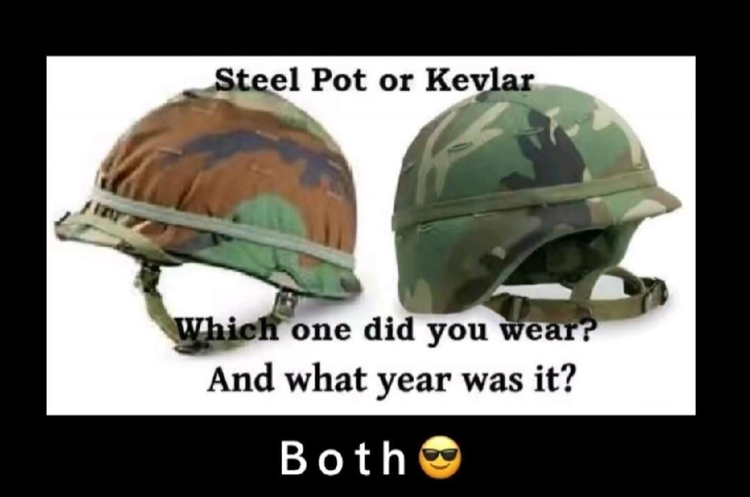 Steel Pot or Kevlar Which one did you wear? And what year was it? Both 😎