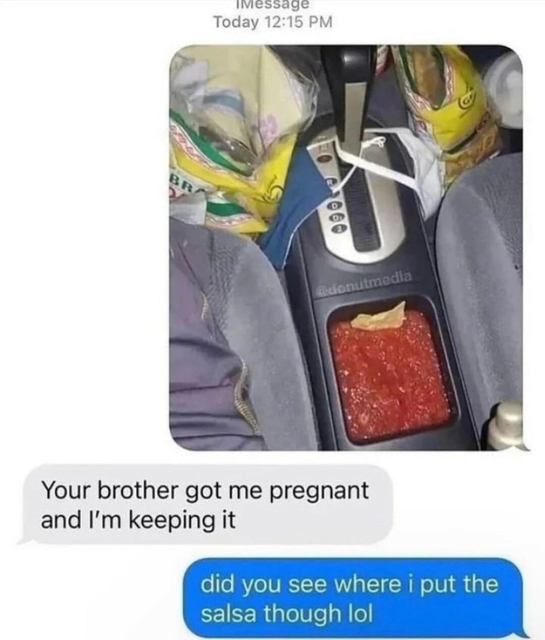 Your brother got me pregnant and Im keeping it