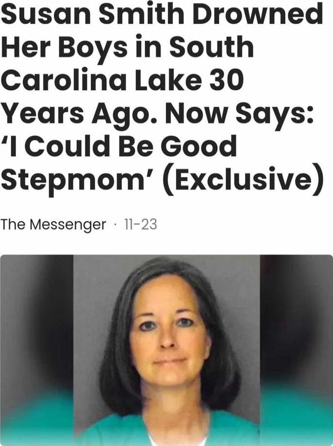 Susan Smith Drowned Her Boys in South Carolina Lake 30 Years Ago Now Says l Could Be Good Stepmom Exclusive The Messenger 11 23