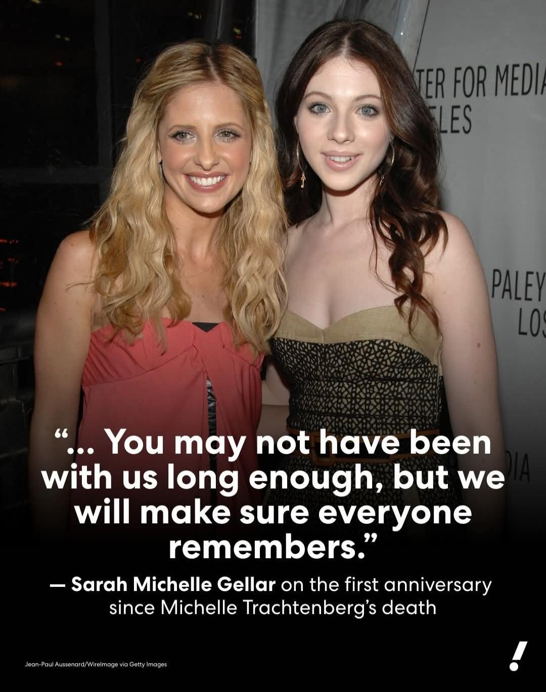 “... You may not have been with us long enough, but we will make sure everyone remembers.” — Sarah Michelle Gellar on the first anniversary since Michelle Trachtenberg’s death
