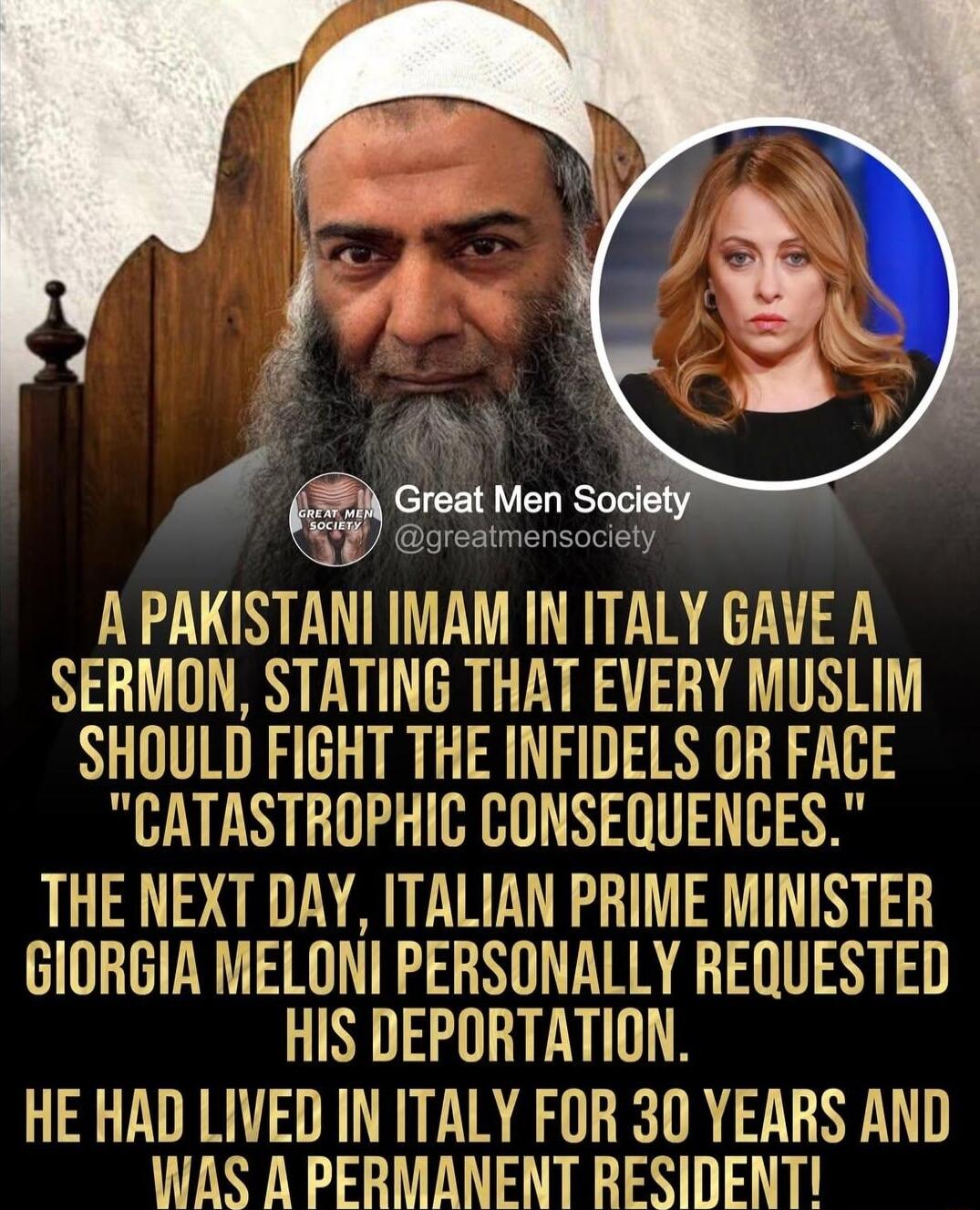 SERMON STATING THAT EVERY MUSLIM SHOULD FIGHT THE INFIDELS OR FACE CATASTROPHIC CONSEQUENCES THE NEXT DAY ITALIAN PRIME MINISTER GIORGIA MELONI PERSONALLY REQUESTED LIS HE HAD LIVED IN ITALY FOR 30 YEARS AND WAS A PERMANENT RESIDENT