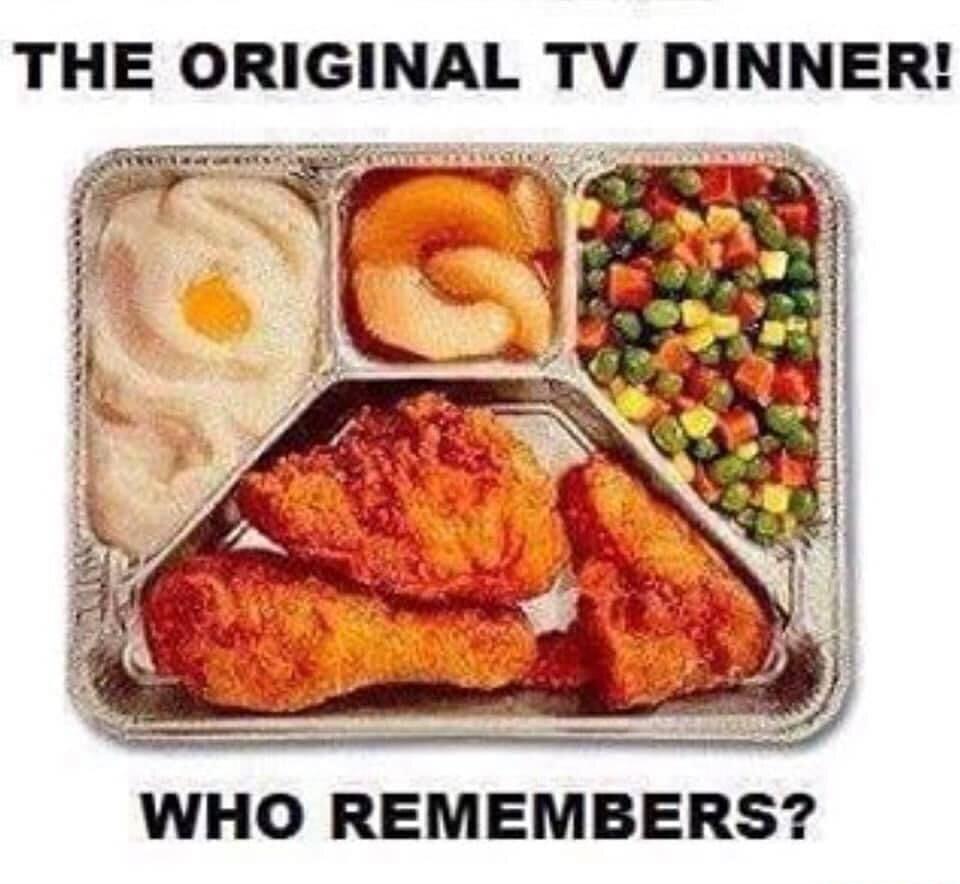 THE ORIGINAL TV DINNER wee e 3 ok R e i 4 aunvel N 3 WHO REMEMBERS