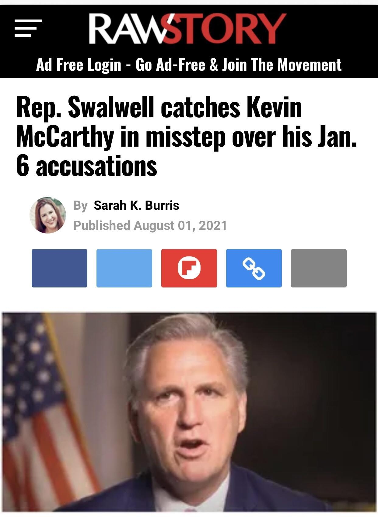 RAW Ad Free Login Go Ad Free Join The Movement Rep Swalwell catches Kevin McCarthy in misstep over his Jan 6 accusations 3y Sarah K Burris