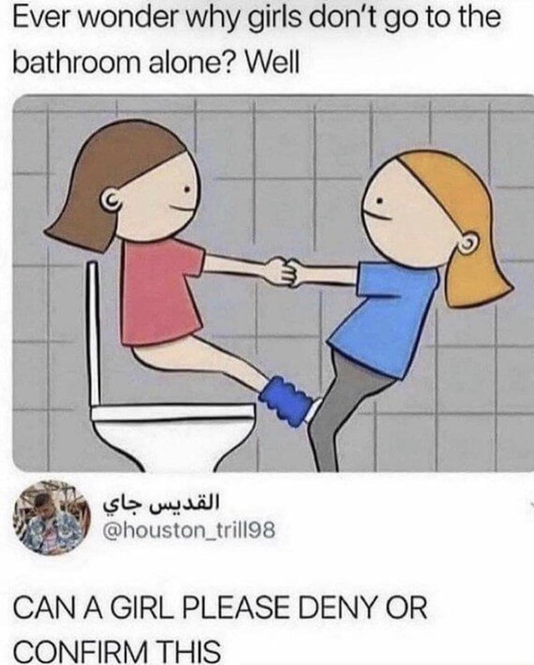 Ever wonder why girls dont go to the bathroom alone Well Sl puaill houston_trill98 CAN A GIRL PLEASE DENY OR CONFIRM THIS