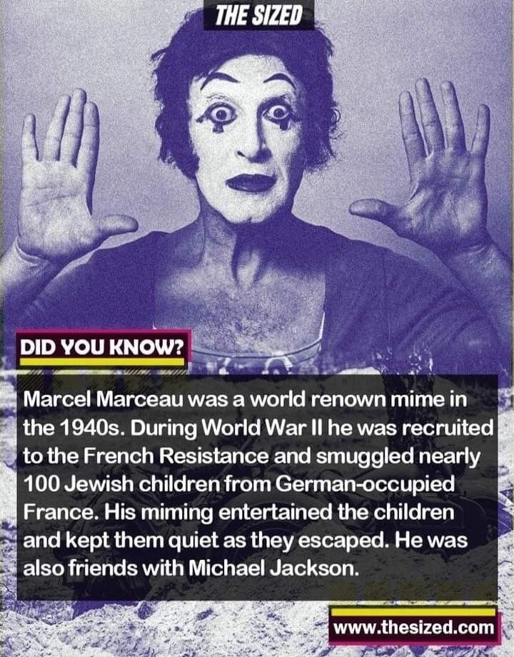 LELCEEICEETINERE VL G BT BT ST the 1940s During World War Il he was recruited to the French Resistance and smuggled nearly 100 Jewish children from German occupied France His miming entertained the children EUCLE RN TE ER G EVEEELER T ML EAVEE also friends with Michael Jackson i wwwthesizedcom