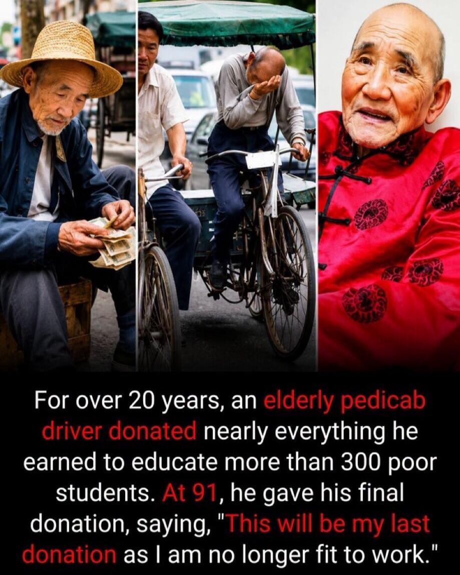 For over 20 years, an elderly pedicab driver donated nearly everything he earned to educate more than 300 poor students. At 91, he gave his final donation, saying, 