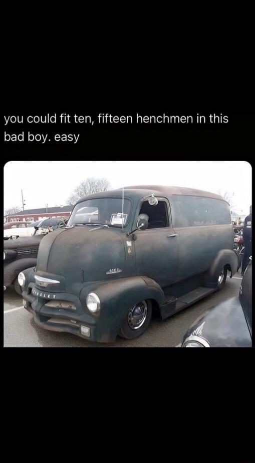 you could fit ten, fifteen henchmen in this bad boy. easy