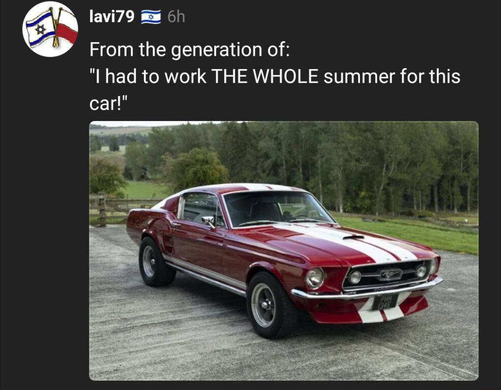 lavi79 61 From the generation of I had to work THE WHOLE summer for this car