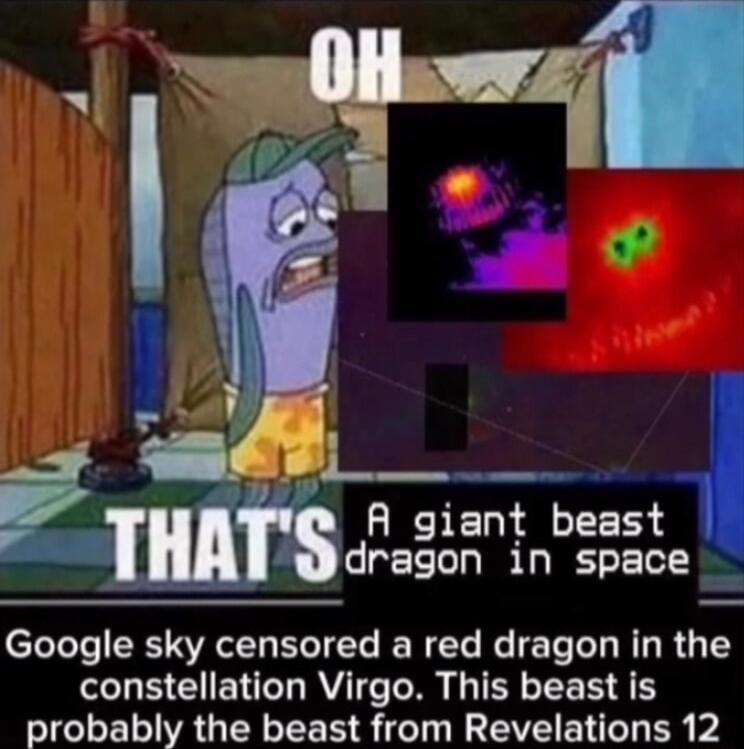 A giant beast dragon in space Google sky censored a red dragon in the constellation Virgo This beast is probably the beast from Revelations 12