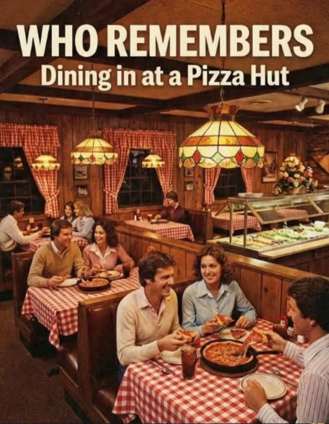 WHO REMEMBERS Dining in at a Pizza Hut