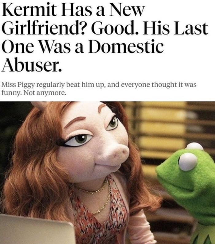 Kermit Has a New Girlfriend Good His Last One Was a Domestic Abuser larly beat him up and everyone thought it was