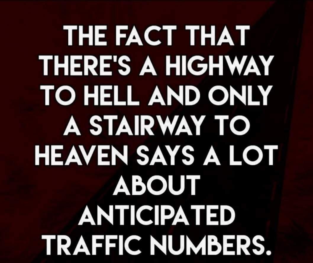 THE FACT THAT THERES A HIGHWAY JLo4 RRyN e A4 A STAIRWAY TO HEAVEN SAYS A LOT lo 0 ANTICIPATED TRAFFIC NUMBERS