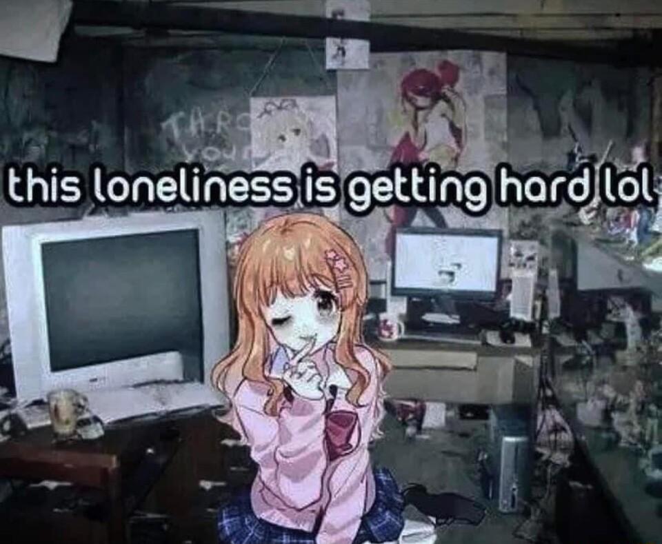 i this lonellnessls gettln
