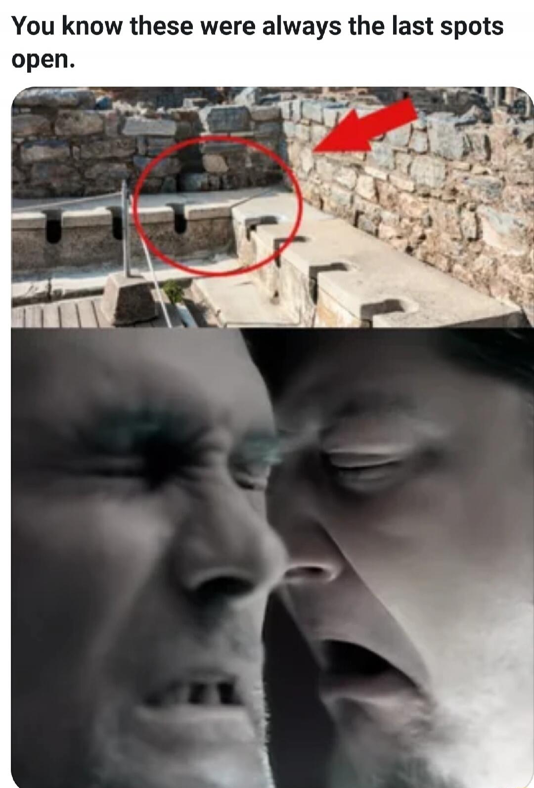 You know these were always the last spots open. An image showing ancient Roman public toilets, which are stone benches with multiple holes side-by-side, without privacy. Below, two faces express discomfort or disgust.