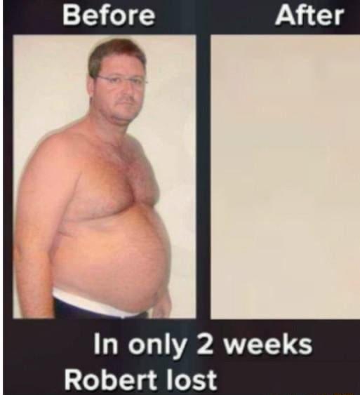 Before In only 2 weeks Robert lost