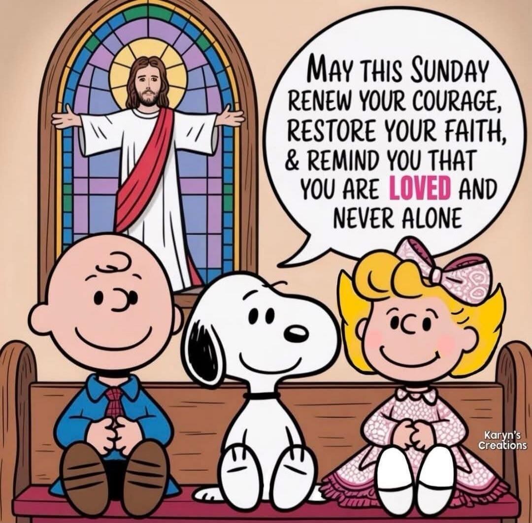 May this Sunday renew your courage, restore your faith, & remind you that you are loved and never alone