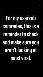 For my usersub comrades this isa reminder to check and make sure you LT most viral