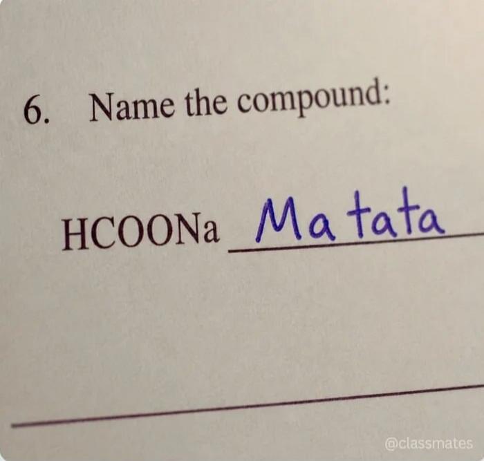 6. Name the compound: HCOONa Matata