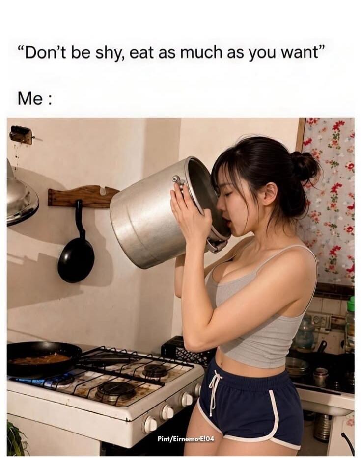Don't be shy, eat as much as you want Me : Pint/Eirnemo-El04