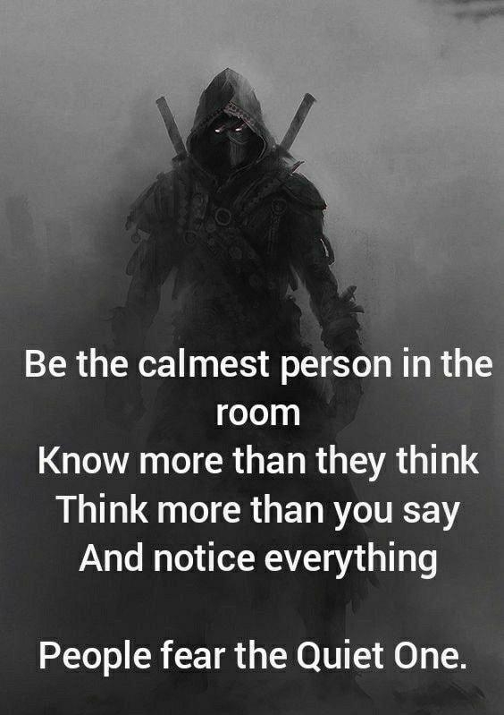 Be the calmest person in the room LGN TR GEN R A LTS AL TR G ELRTTEE Y And notice everything People fear the Quiet One