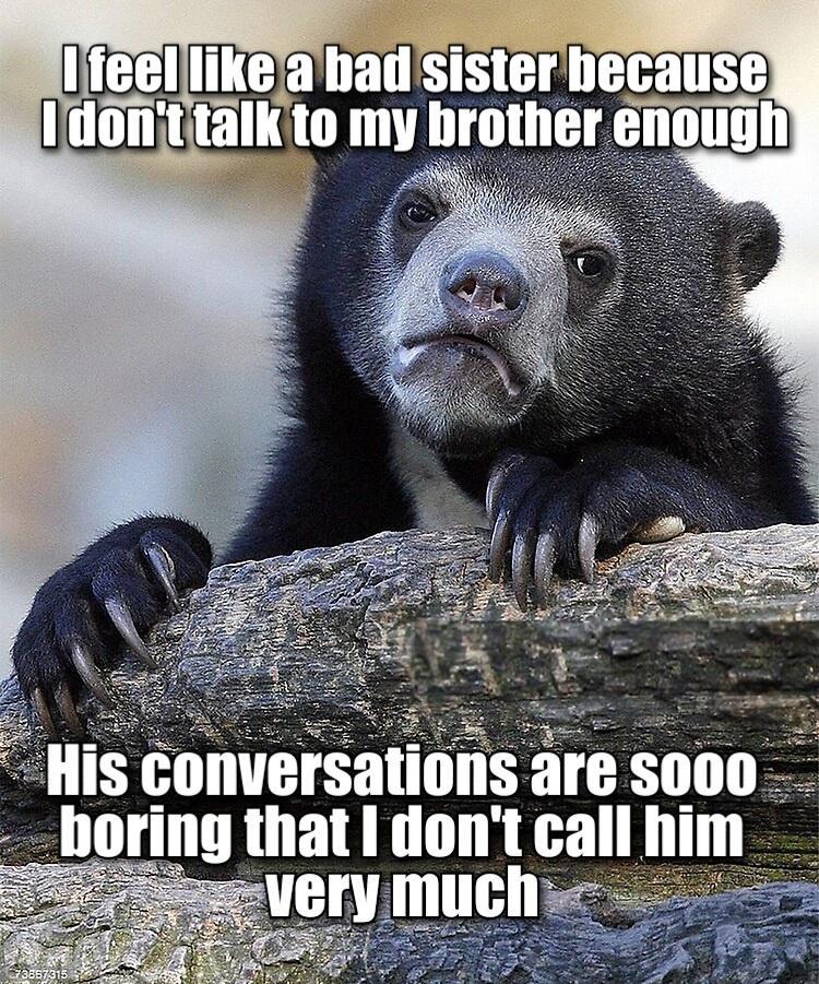 IS conversations are S000 boring that I dont call him