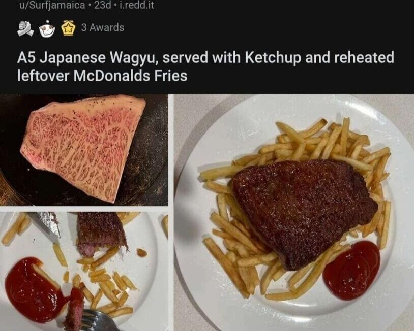 PYE preee A5 Japanese Wagyu served with Ketchup and reheated leftover McDonalds Fries