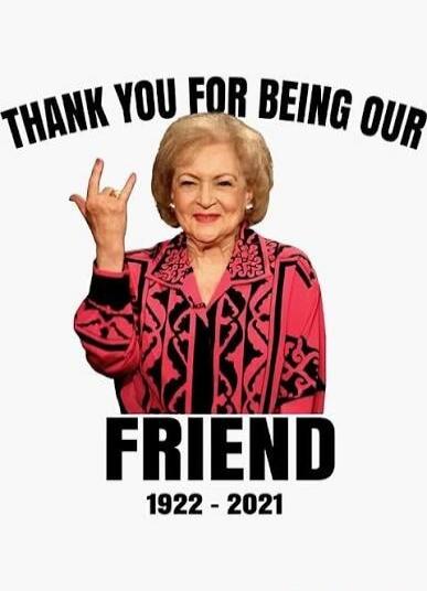 THANK YOU FOR BEING OUR FRIEND 1922 - 2021