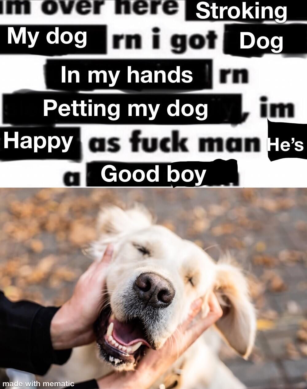 M OVET NCreC g dil m i 9 WA ELTCI rn Petm my dog im 494 as fuck man a EXECER