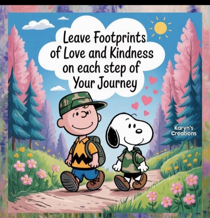 Leave Footprints of Love and Kindness on each step of Your Journey
