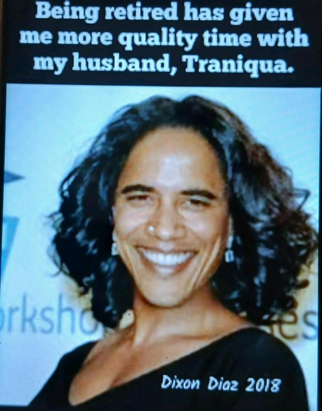 Being retired has given me more quality time with my husband, Traniqua. Dixon Diaz 2018