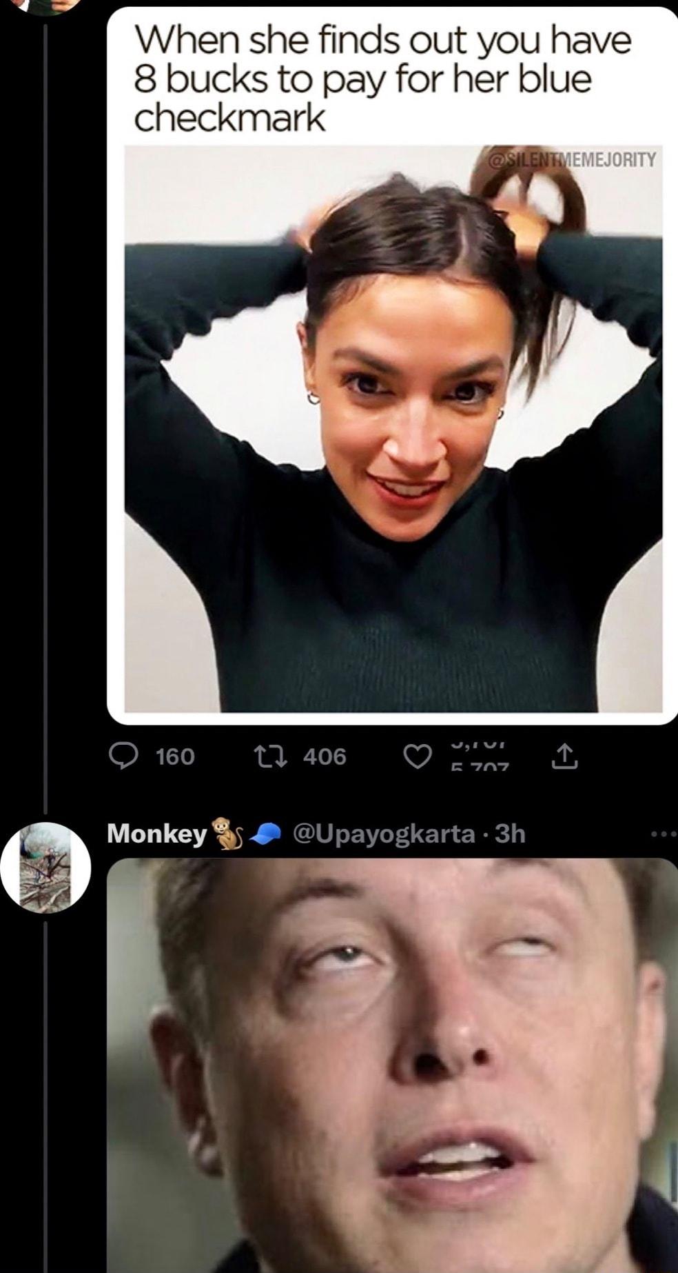 When she finds out you have 8 bucks to pay for her blue checkmark