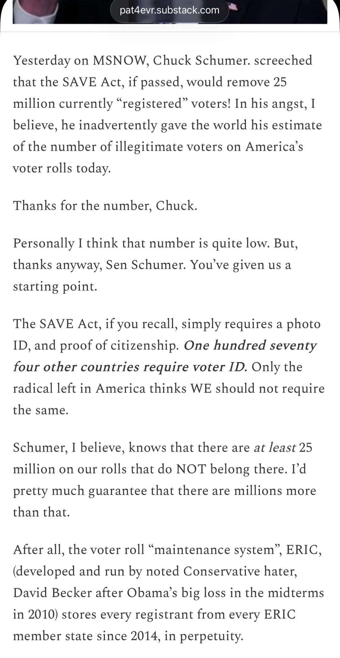 pat4evr.substack.com

Yesterday on MSNOW, Chuck Schumer. screeched that the SAVE Act, if passed, would remove 25 million currently 